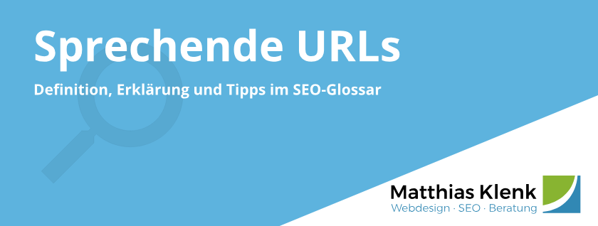Sprechende URLs / Clean URLs Definition & Erklärung im SEO-Glossar Sprechende URLs / Clean URLs Definition & Erklärung im SEO-Glossar