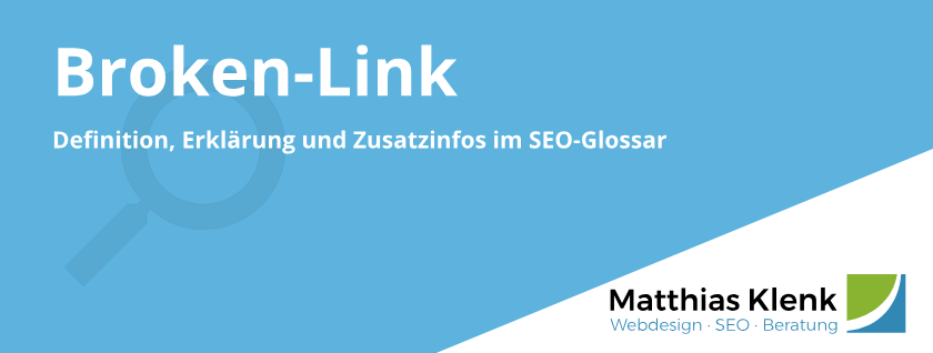 Broken Link - Definition & Zusatzinfos im SEO Glossar