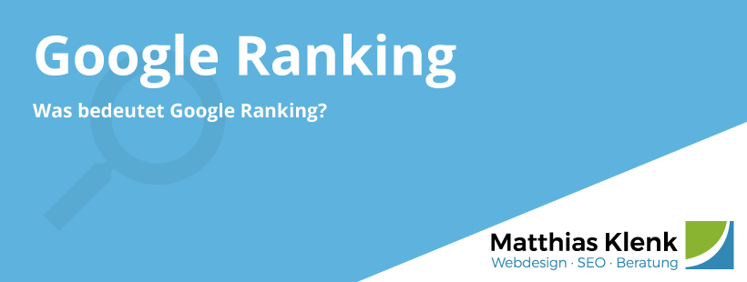 Google Ranking - Was bedeutet das aus SEO Sicht? 