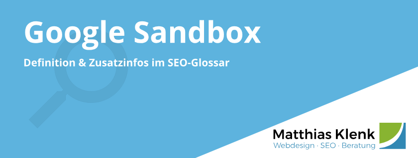 Google Sandbox Definition & Zusatzinfos aus SEO-Sicht im SEO Glossar