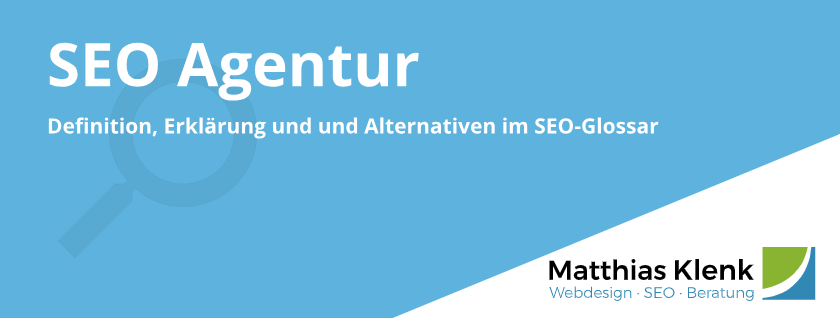 SEO Agentur Definition & Erklärung im Glossar